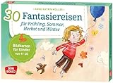 30 Fantasiereisen für Frühling, Sommer, Herbst und Winter. Bildkarten für Kinder von 4 - 10...