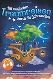 Mit magischen Traumreisen durch die Jahreszeiten - Fantasiereisen für wunderbare Kinder ab 4: Der...