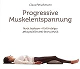 Progressive Muskelentspannung - nach Jacobson: Für Einsteiger - mit spezieller Anti-Stress-Musik
