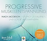 Progressive Muskelentspannung nach Jacobson * Das Original mit Irina Scholz * Einfach zu erlernen...