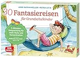 30 Fantasiereisen für Grundschul-Kinder: 5-Minuten-Entspannung für mehr Ruhe und Konzentration:...