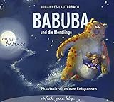 Babuba und die Mondlinge: Phantasiereisen zum Entspannen und Einschlafen