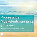 Progressive Muskelentspannung am Meer {Progressive Muskelentspannung nach Jacobson, 17...